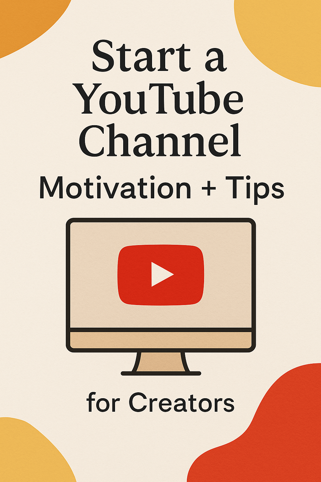 Here's some motivation and tips to Start a YouTube channel for new creators